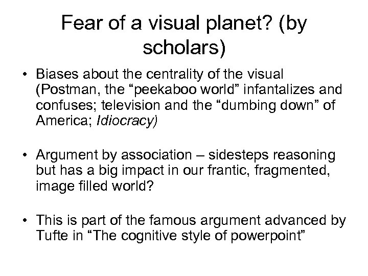 Fear of a visual planet? (by scholars) • Biases about the centrality of the