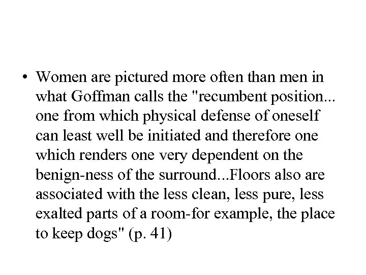  • Women are pictured more often than men in what Goffman calls the