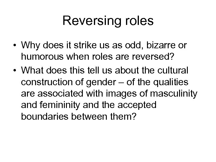 Reversing roles • Why does it strike us as odd, bizarre or humorous when