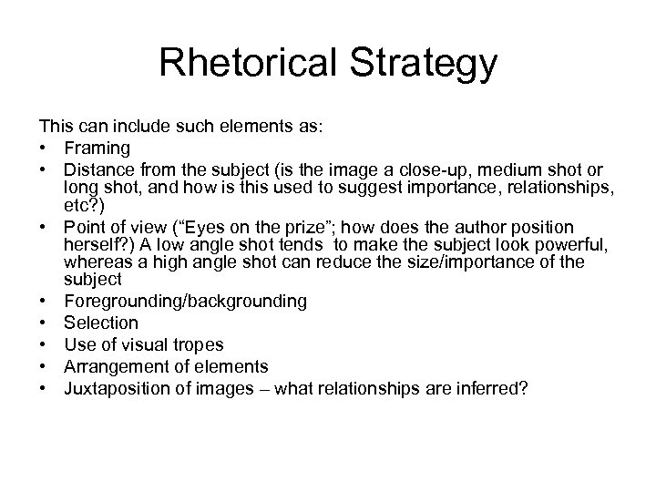 Rhetorical Strategy This can include such elements as: • Framing • Distance from the