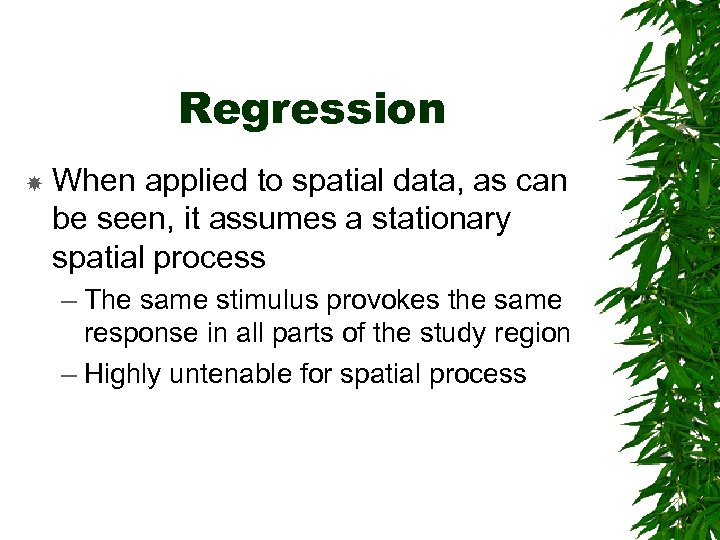 Regression When applied to spatial data, as can be seen, it assumes a stationary