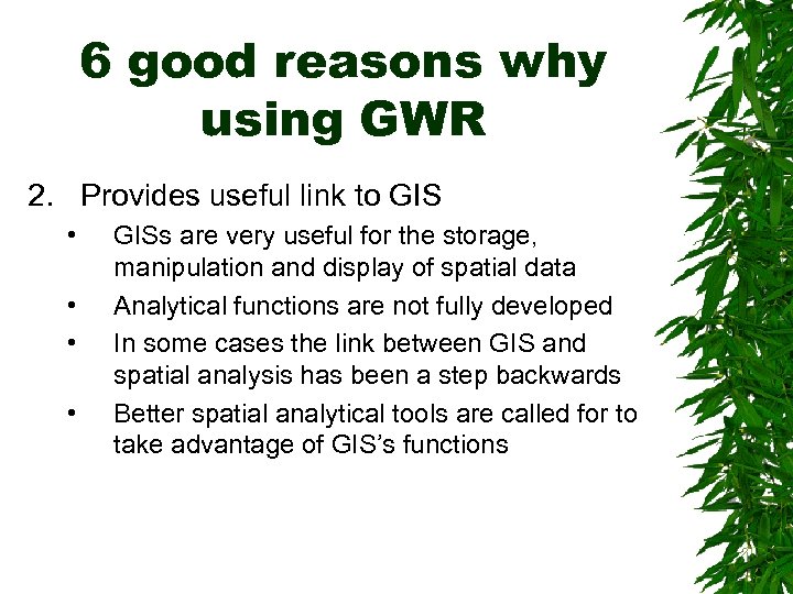 6 good reasons why using GWR 2. Provides useful link to GIS • •