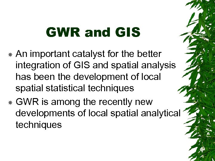 GWR and GIS An important catalyst for the better integration of GIS and spatial