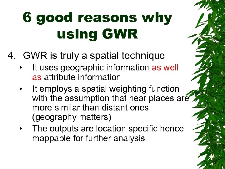 6 good reasons why using GWR 4. GWR is truly a spatial technique •