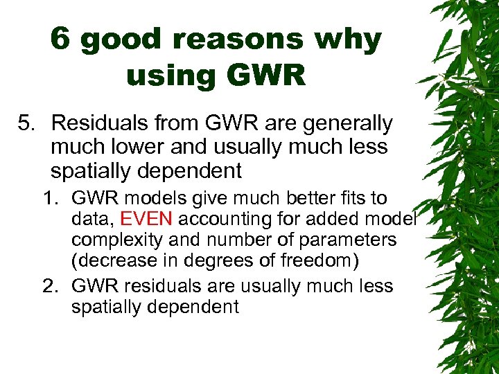 6 good reasons why using GWR 5. Residuals from GWR are generally much lower