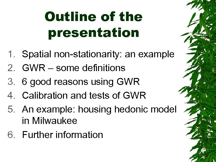Outline of the presentation 1. 2. 3. 4. 5. Spatial non-stationarity: an example GWR