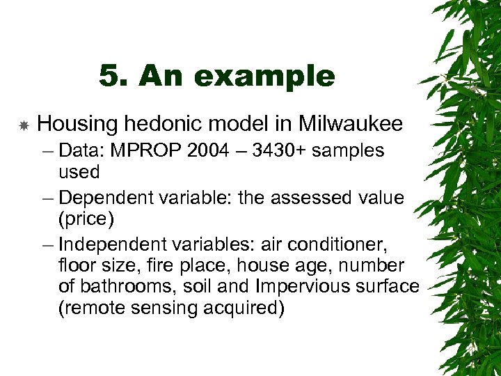 5. An example Housing hedonic model in Milwaukee – Data: MPROP 2004 – 3430+