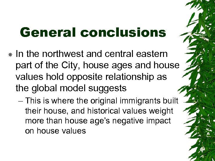 General conclusions In the northwest and central eastern part of the City, house ages