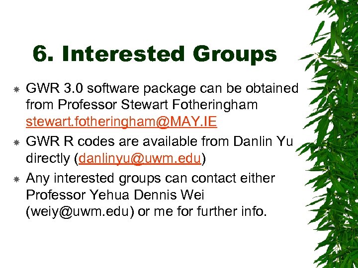 6. Interested Groups GWR 3. 0 software package can be obtained from Professor Stewart