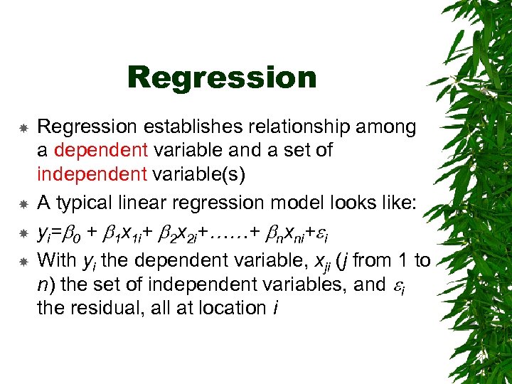 Regression establishes relationship among a dependent variable and a set of independent variable(s) A