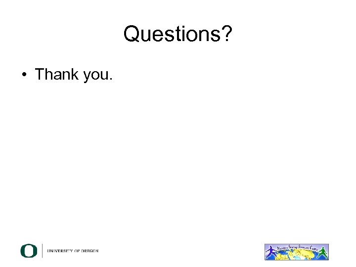 Questions? • Thank you. 