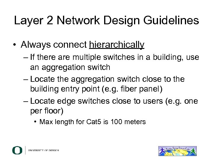 Layer 2 Network Design Guidelines • Always connect hierarchically – If there are multiple