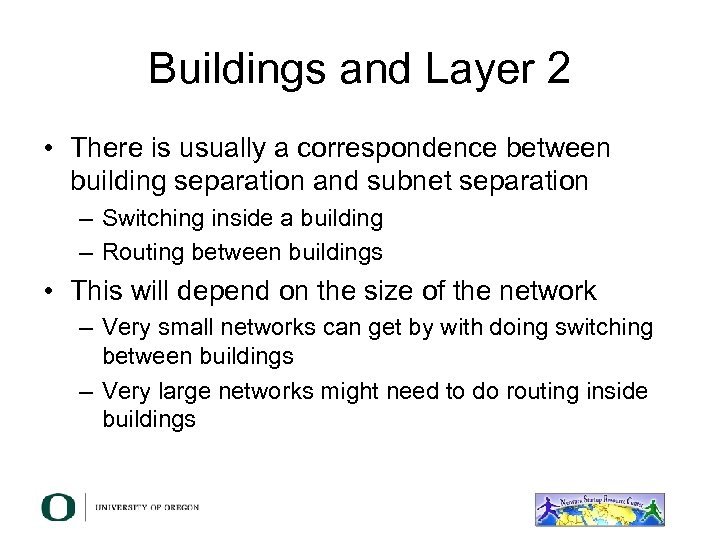 Buildings and Layer 2 • There is usually a correspondence between building separation and