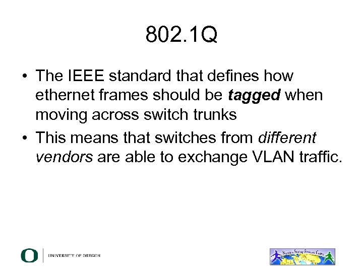 802. 1 Q • The IEEE standard that defines how ethernet frames should be