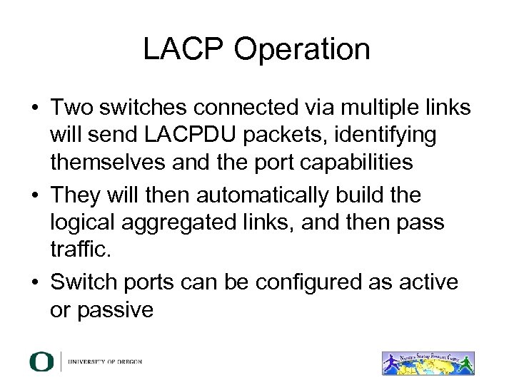 LACP Operation • Two switches connected via multiple links will send LACPDU packets, identifying