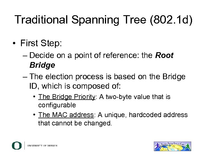 Traditional Spanning Tree (802. 1 d) • First Step: – Decide on a point