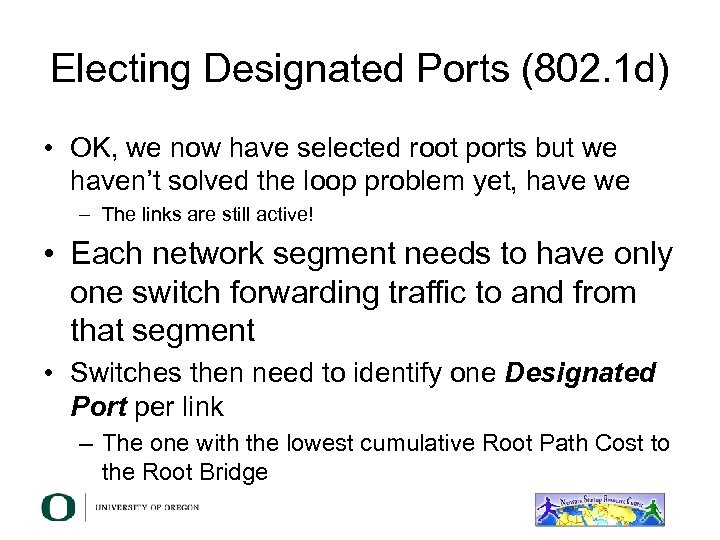 Electing Designated Ports (802. 1 d) • OK, we now have selected root ports