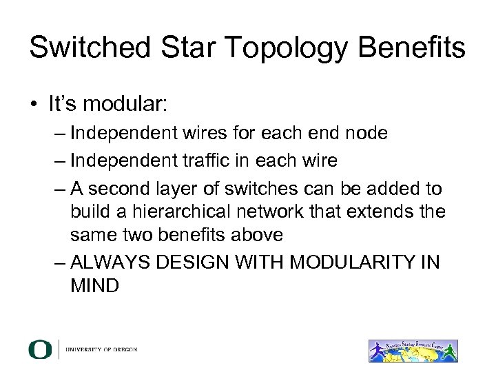 Switched Star Topology Benefits • It’s modular: – Independent wires for each end node
