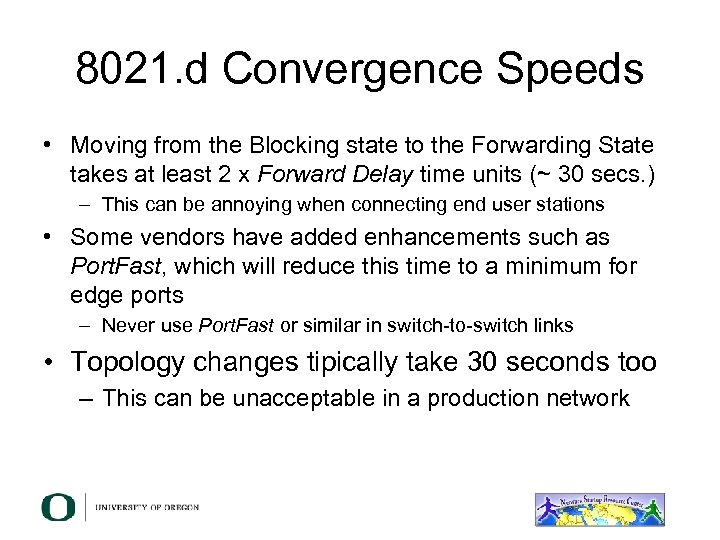 8021. d Convergence Speeds • Moving from the Blocking state to the Forwarding State