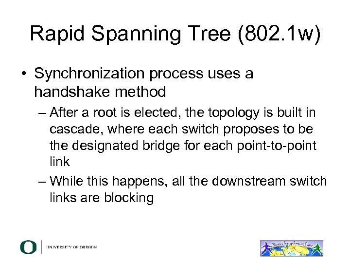 Rapid Spanning Tree (802. 1 w) • Synchronization process uses a handshake method –