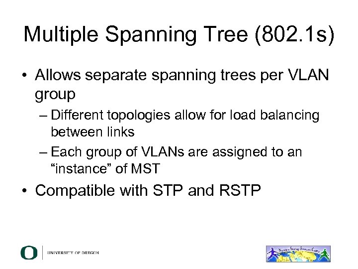 Multiple Spanning Tree (802. 1 s) • Allows separate spanning trees per VLAN group
