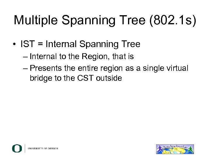 Multiple Spanning Tree (802. 1 s) • IST = Internal Spanning Tree – Internal