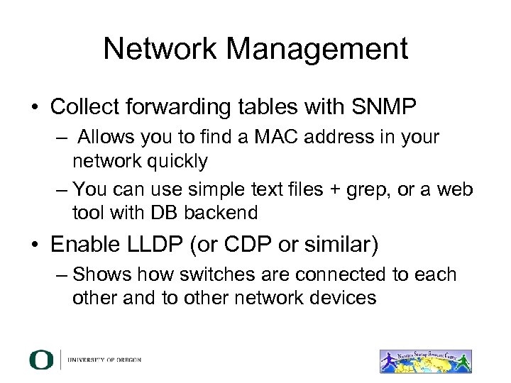 Network Management • Collect forwarding tables with SNMP – Allows you to find a