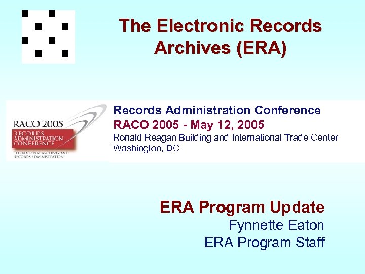 The Electronic Records Archives (ERA) Records Administration Conference RACO 2005 - May 12, 2005