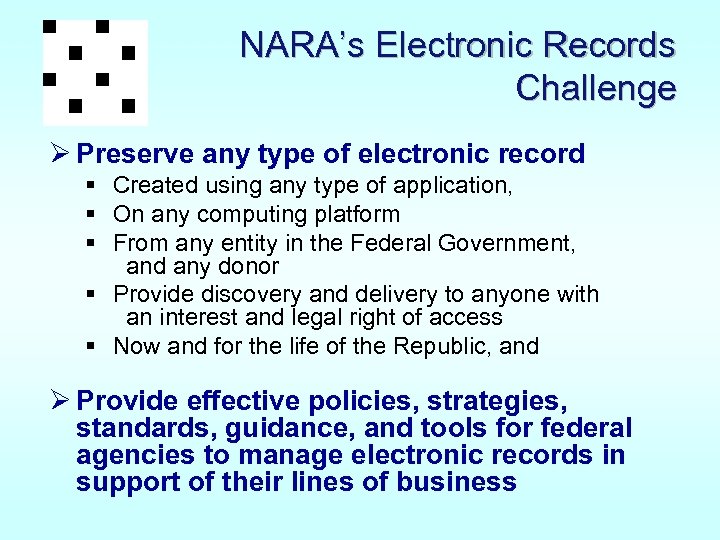 NARA’s Electronic Records Challenge Ø Preserve any type of electronic record § Created using