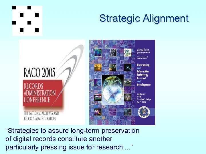 Strategic Alignment “Strategies to assure long-term preservation of digital records constitute another particularly pressing