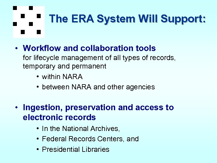 The ERA System Will Support: • Workflow and collaboration tools for lifecycle management of