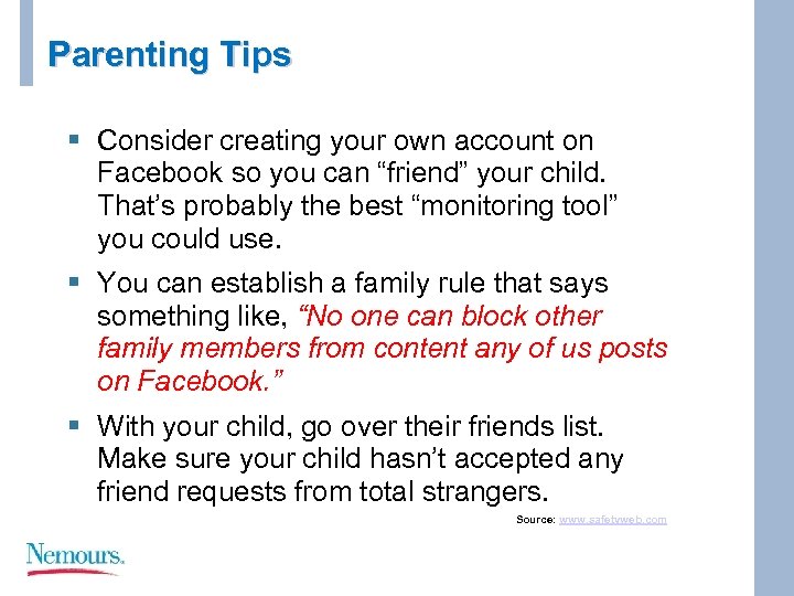 Parenting Tips § Consider creating your own account on Facebook so you can “friend”