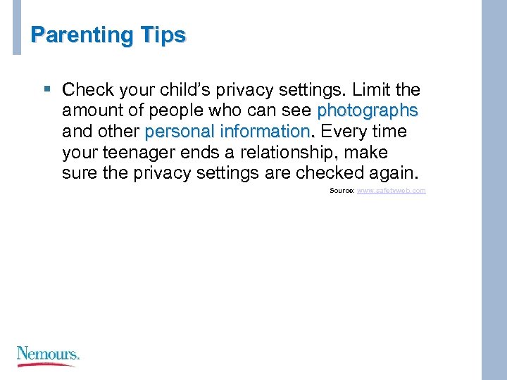 Parenting Tips § Check your child’s privacy settings. Limit the amount of people who