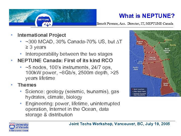 What is NEPTUNE? Benoît Pirenne, Ass. Director, IT, NEPTUNE Canada • International Project •