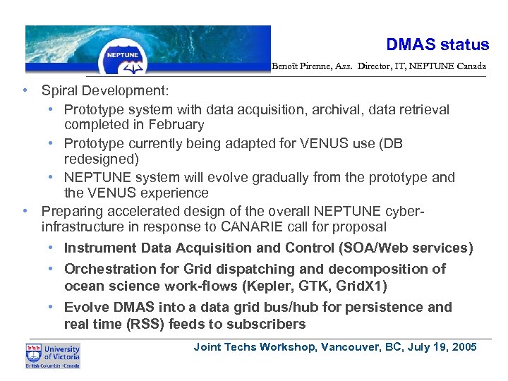 DMAS status Benoît Pirenne, Ass. Director, IT, NEPTUNE Canada • Spiral Development: • Prototype
