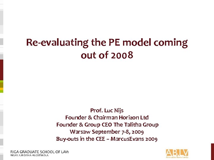 Re-evaluating the PE model coming out of 2008 Prof. Luc Nijs Founder & Chairman