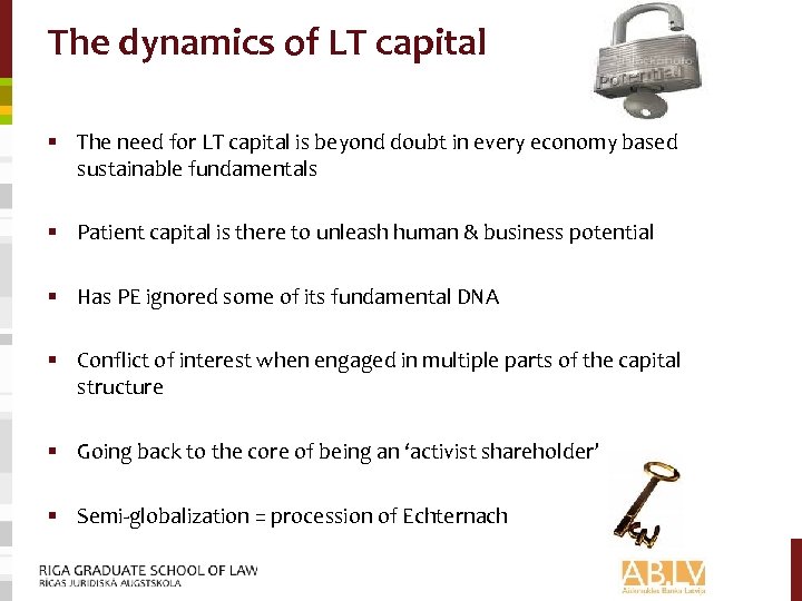 The dynamics of LT capital § The need for LT capital is beyond doubt