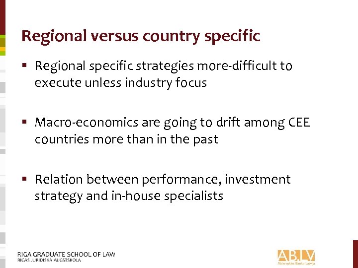 Regional versus country specific § Regional specific strategies more-difficult to execute unless industry focus