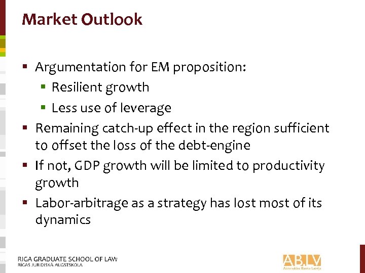 Market Outlook § Argumentation for EM proposition: § Resilient growth § Less use of