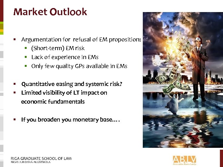 Market Outlook § Argumentation for refusal of EM proposition: § (Short-term) EM risk §