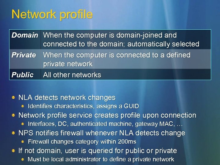 Network profile Domain When the computer is domain-joined and connected to the domain; automatically