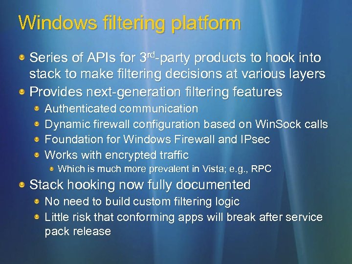 Windows filtering platform Series of APIs for 3 rd-party products to hook into stack