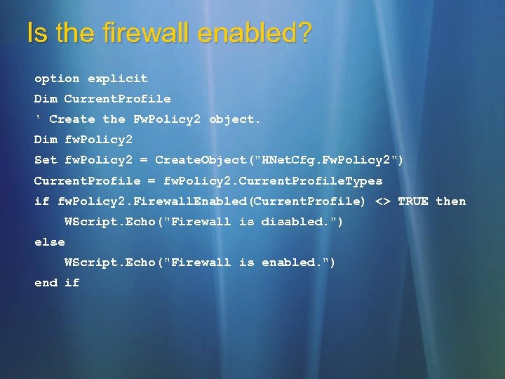 Is the firewall enabled? option explicit Dim Current. Profile ' Create the Fw. Policy