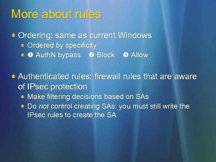 More about rules Ordering: same as current Windows Ordered by specificity Auth. N bypass