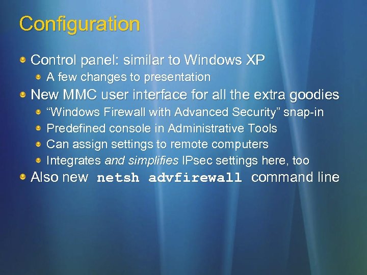 Configuration Control panel: similar to Windows XP A few changes to presentation New MMC