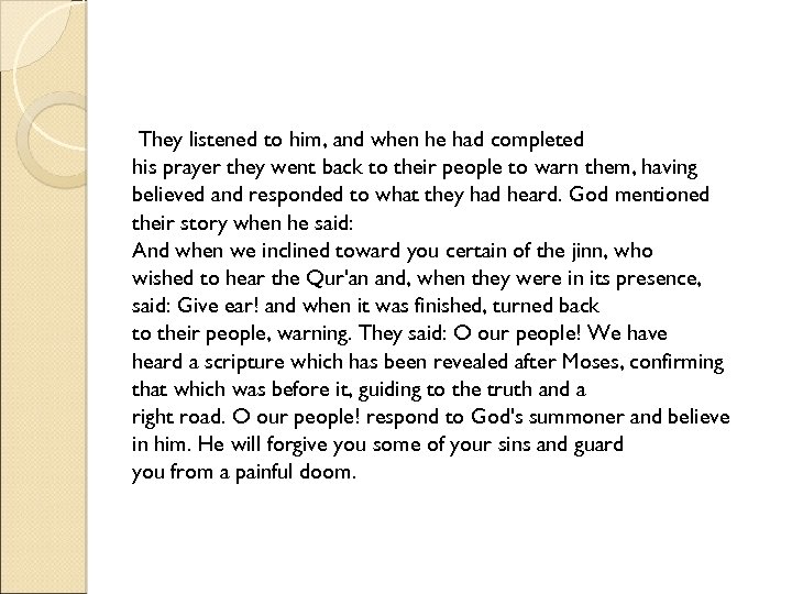 They listened to him, and when he had completed his prayer they went back