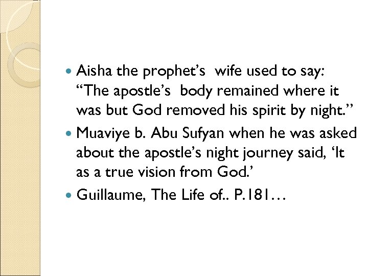  Aisha the prophet’s wife used to say: “The apostle’s body remained where it