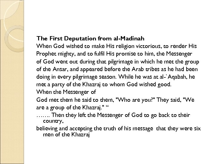 The First Deputation from al-Madinah When God wished to make His religion victorious, to