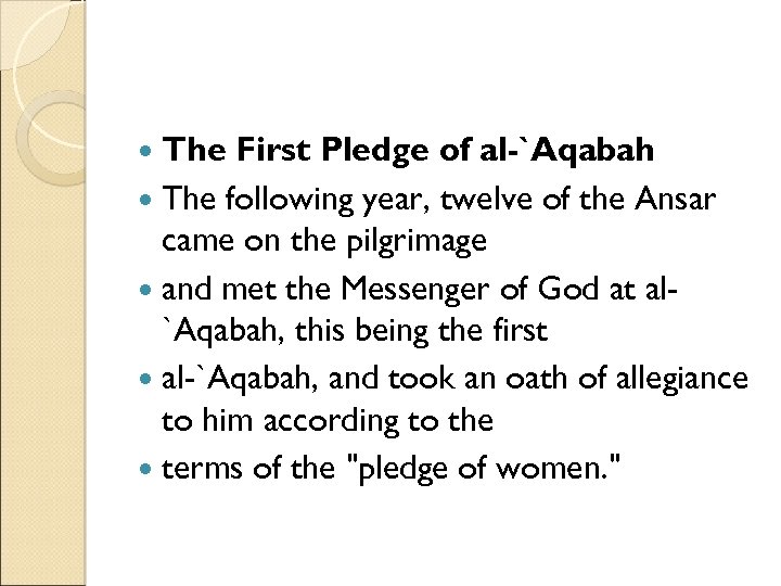  The First Pledge of al-`Aqabah The following year, twelve of the Ansar came