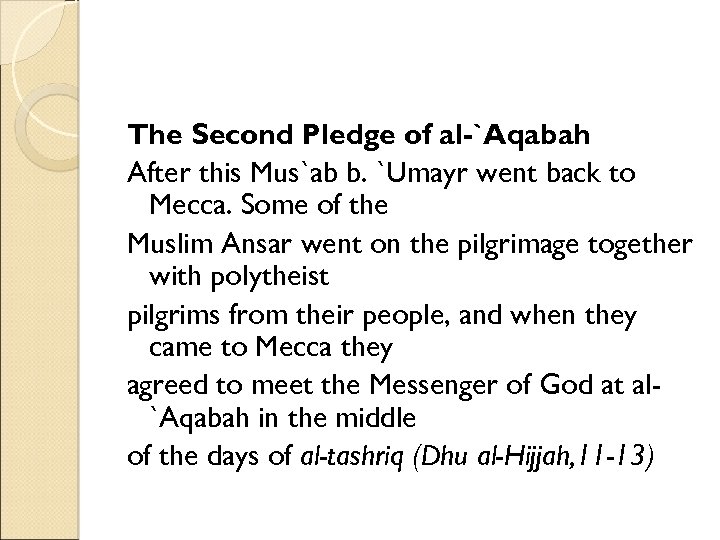 The Second Pledge of al-`Aqabah After this Mus`ab b. `Umayr went back to Mecca.